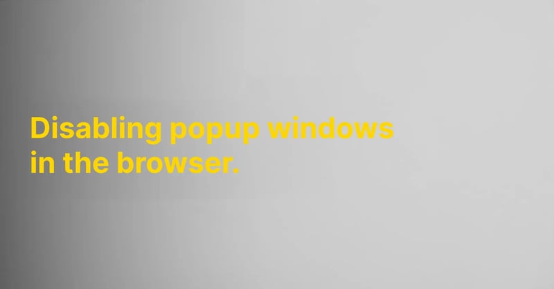 Disabling popup windows in the browser