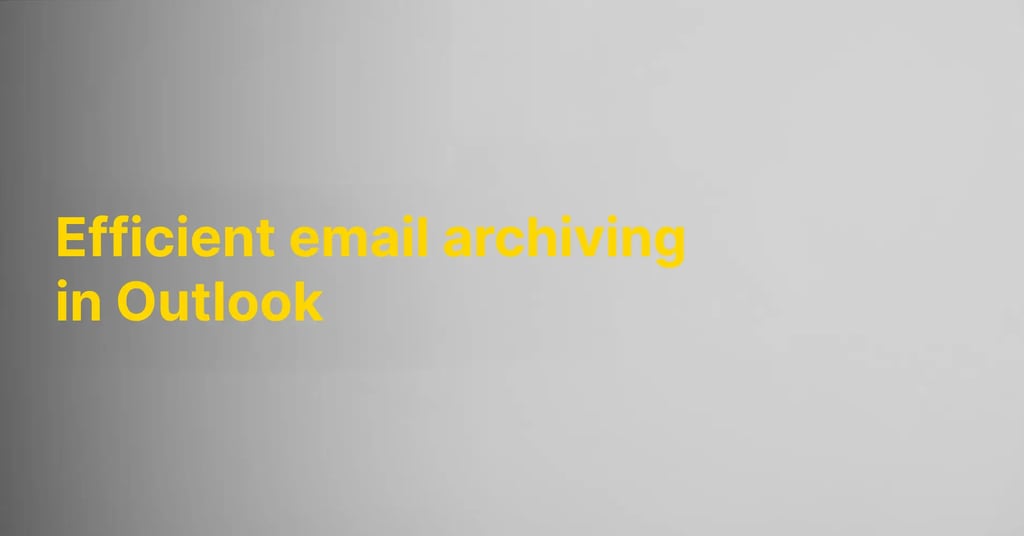Efficient email archiving in Outlook