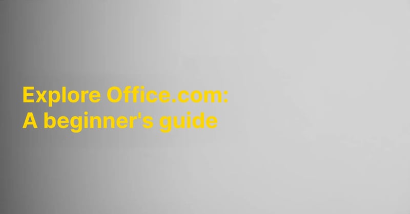 Explore office.com: A beginner's guide