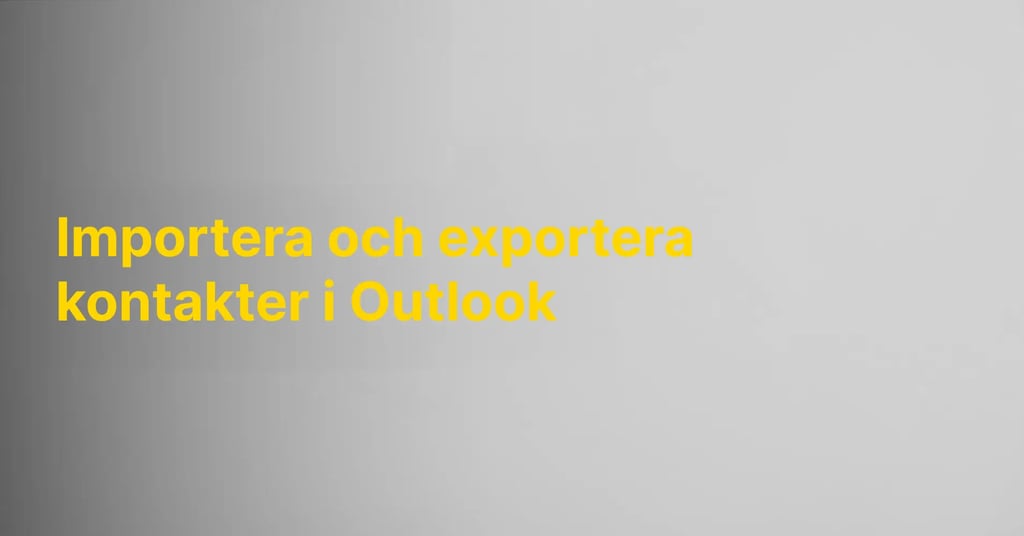 Importera och exportera kontakter i Outlook