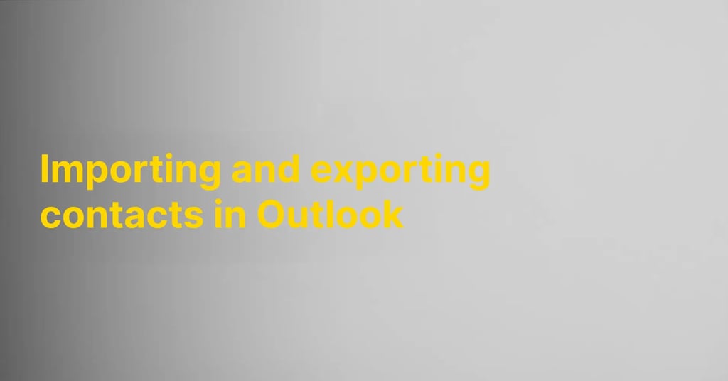 Importing and exporting contacts in Outlook