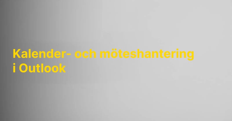 Kalender- och möteshantering i Outlook