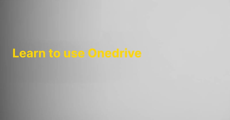 Learn to use Onedrive