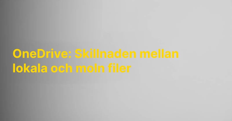 OneDrive: Skillnaden mellan  lokala och moln filer