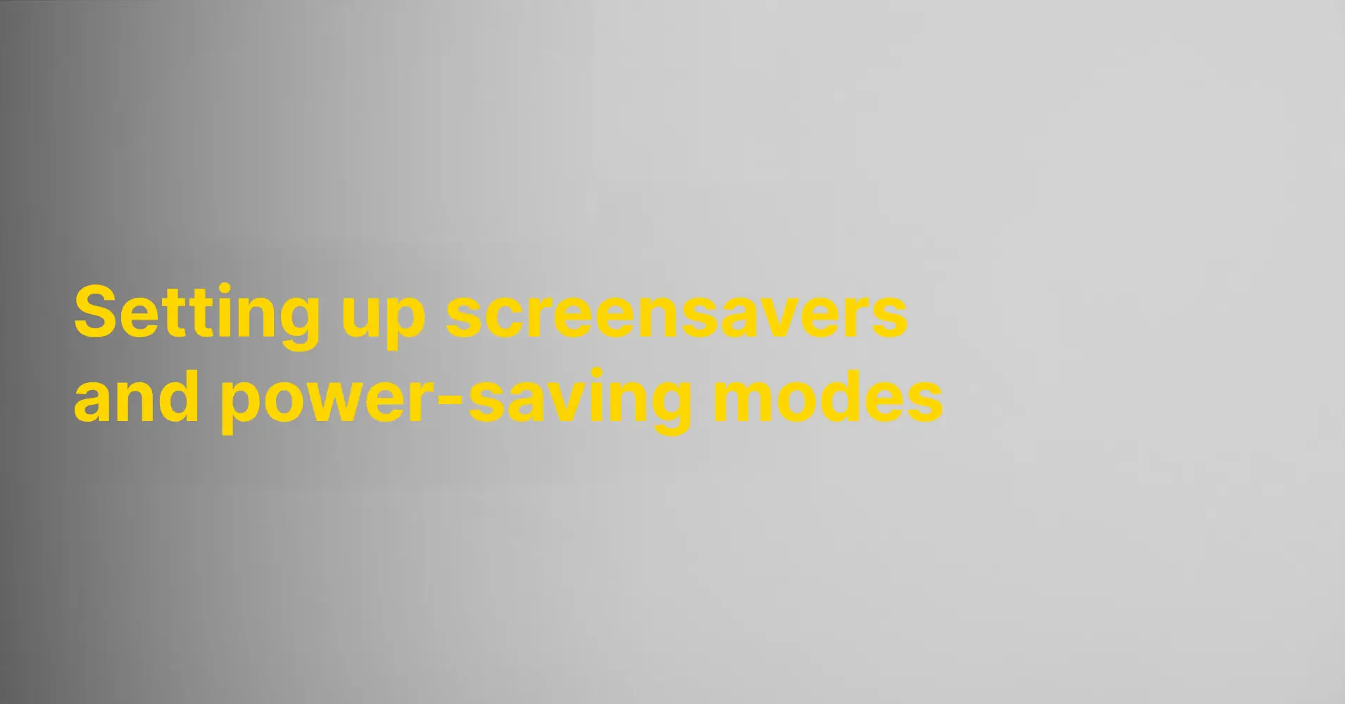 Setting up screensavers and power-saving modes